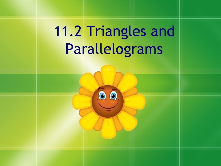 11. 2 Triangles and Parallelograms 