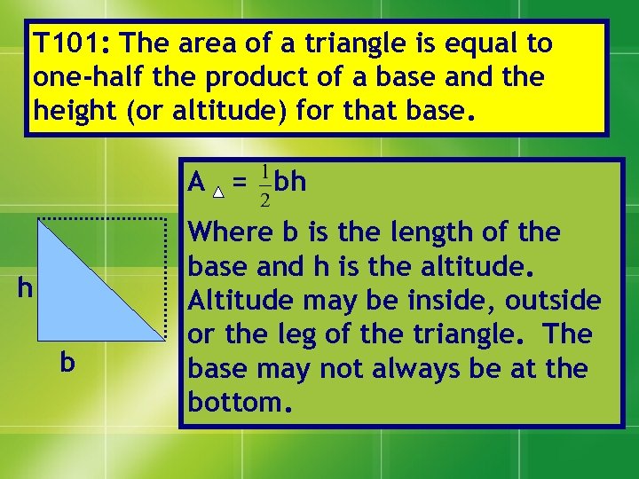 T 101: The area of a triangle is equal to one-half the product of