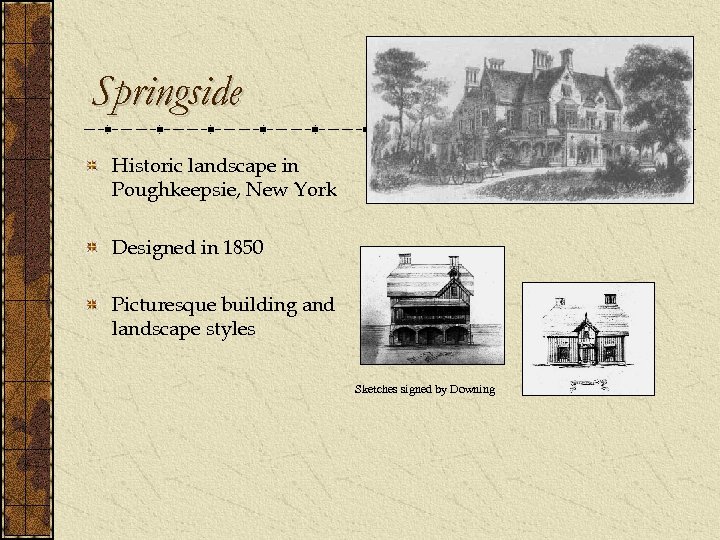 Springside Historic landscape in Poughkeepsie, New York Designed in 1850 Picturesque building and landscape