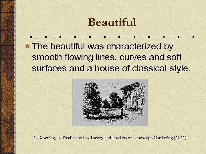 Beautiful The beautiful was characterized by smooth flowing lines, curves and soft surfaces and