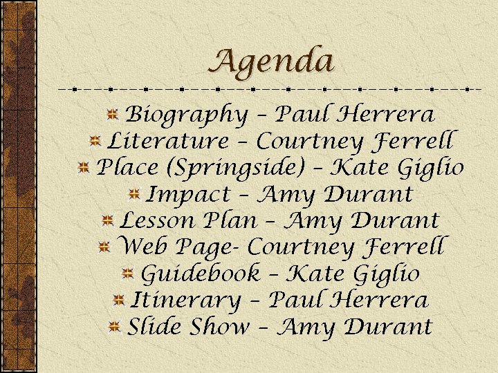 Agenda Biography – Paul Herrera Literature – Courtney Ferrell Place (Springside) – Kate Giglio
