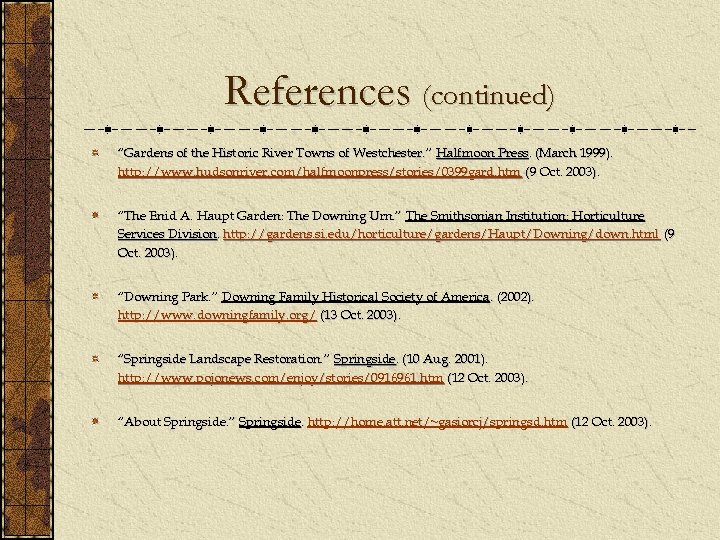 References (continued) “Gardens of the Historic River Towns of Westchester. ” Halfmoon Press. (March