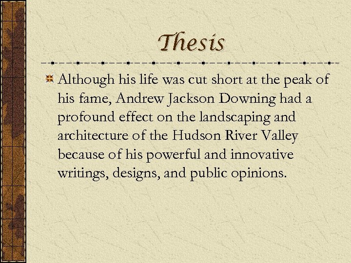 Thesis Although his life was cut short at the peak of his fame, Andrew