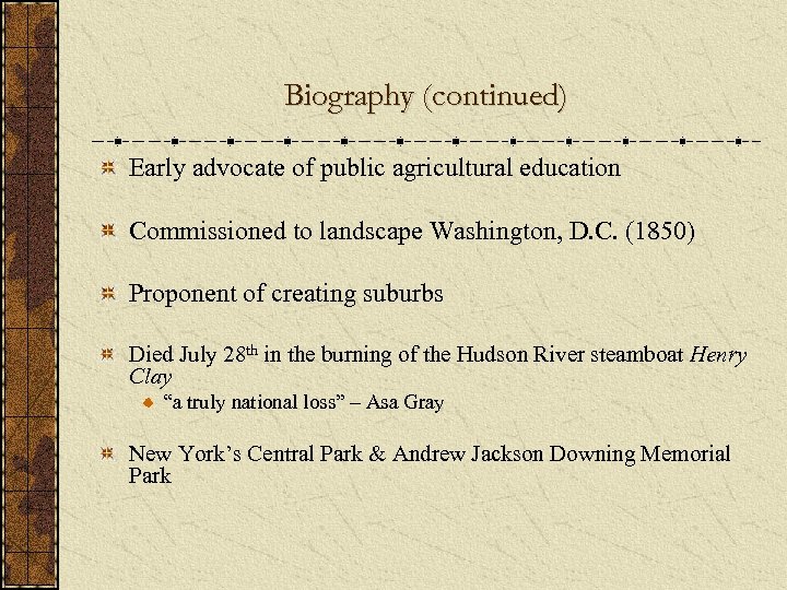 Biography (continued) Early advocate of public agricultural education Commissioned to landscape Washington, D. C.