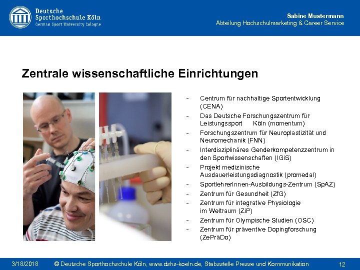 Sabine Mustermann Abteilung Hochschulmarketing & Career Service Zentrale wissenschaftliche Einrichtungen - 3/18/2018 Centrum für