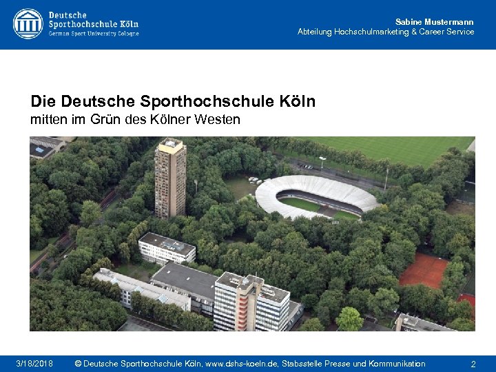 Sabine Mustermann Abteilung Hochschulmarketing & Career Service Die Deutsche Sporthochschule Köln mitten im Grün