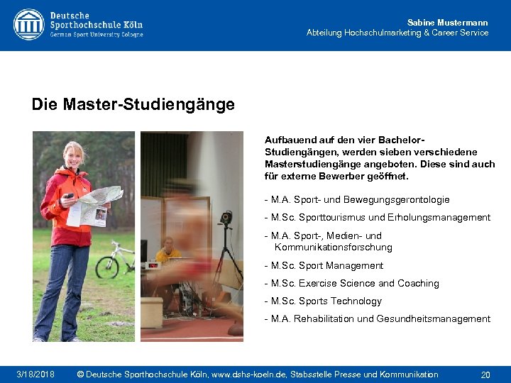 Sabine Mustermann Abteilung Hochschulmarketing & Career Service Die Master-Studiengänge Aufbauend auf den vier Bachelor.
