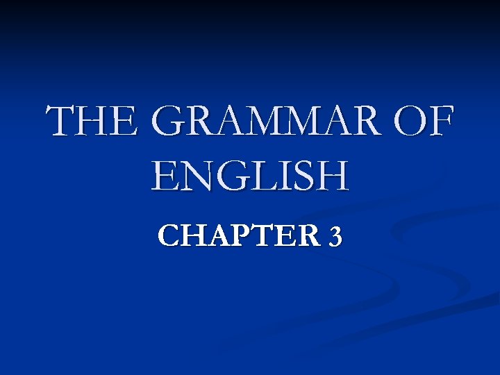 THE GRAMMAR OF ENGLISH CHAPTER 3 