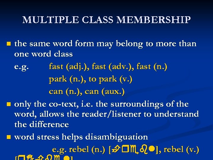 MULTIPLE CLASS MEMBERSHIP the same word form may belong to more than one word