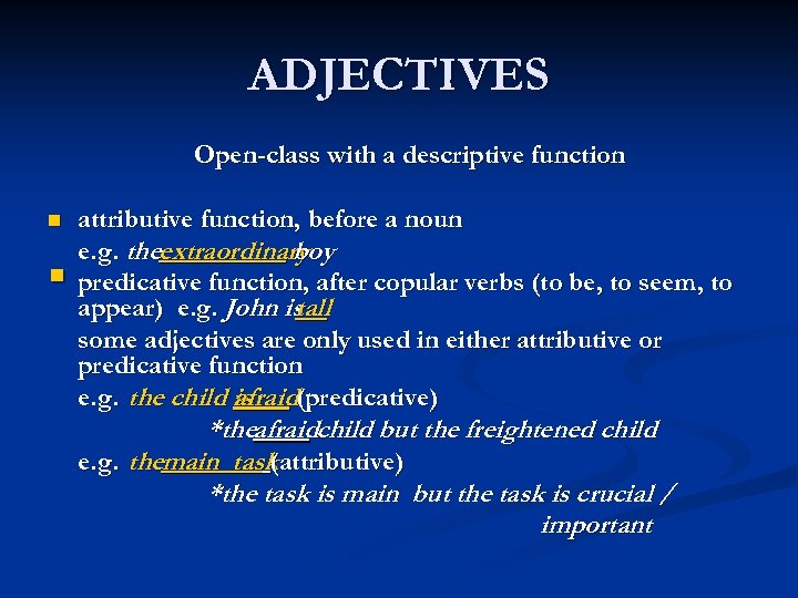 ADJECTIVES Open-class with a descriptive function n § attributive function, before a noun e.