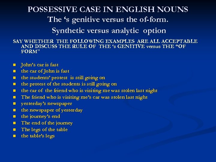 POSSESSIVE CASE IN ENGLISH NOUNS The ‘s genitive versus the of-form. Synthetic versus analytic