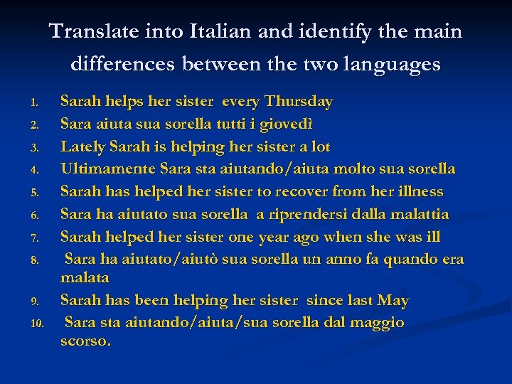 Translate into Italian and identify the main differences between the two languages 1. 2.