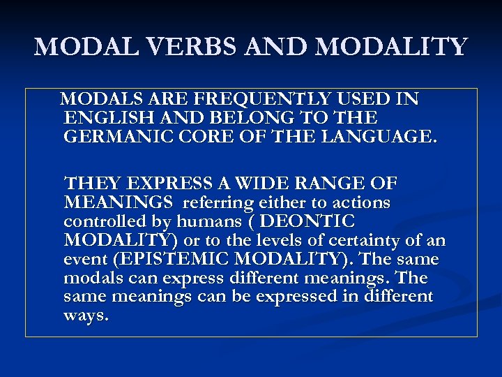 MODAL VERBS AND MODALITY MODALS ARE FREQUENTLY USED IN ENGLISH AND BELONG TO THE