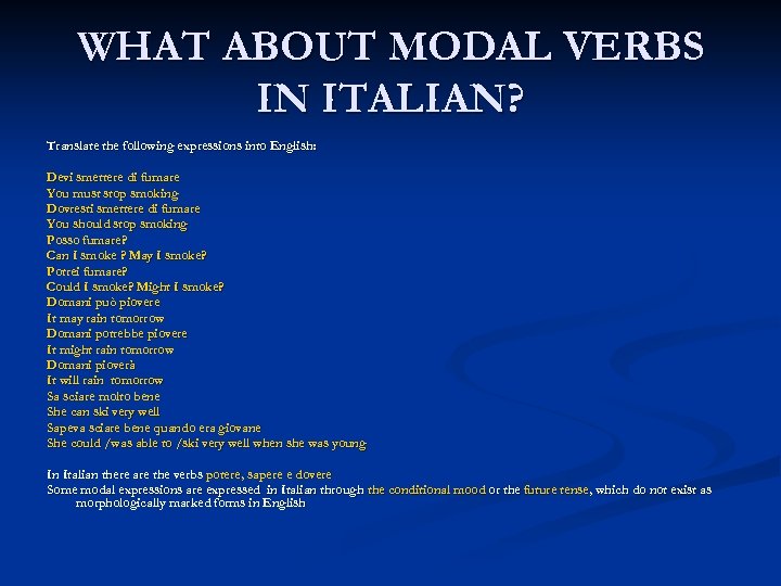 WHAT ABOUT MODAL VERBS IN ITALIAN? Translate the following expressions into English: Devi smettere