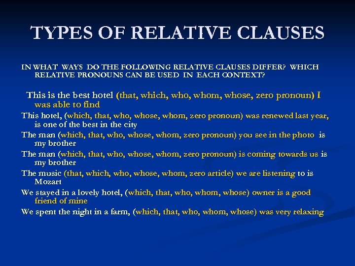 TYPES OF RELATIVE CLAUSES IN WHAT WAYS DO THE FOLLOWING RELATIVE CLAUSES DIFFER? WHICH