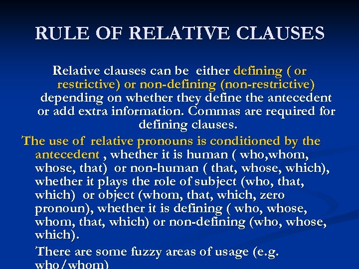 RULE OF RELATIVE CLAUSES Relative clauses can be either defining ( or restrictive) or