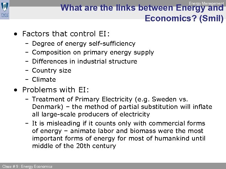 Energy Management What are the links between Energy and Economics? (Smil) • Factors that