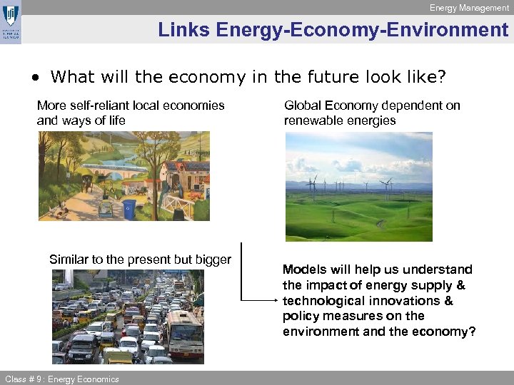 Energy Management Links Energy-Economy-Environment • What will the economy in the future look like?