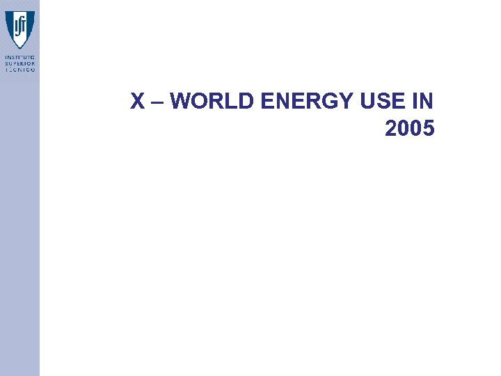 X – WORLD ENERGY USE IN 2005 