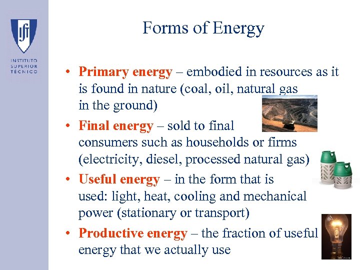Forms of Energy • Primary energy – embodied in resources as it is found