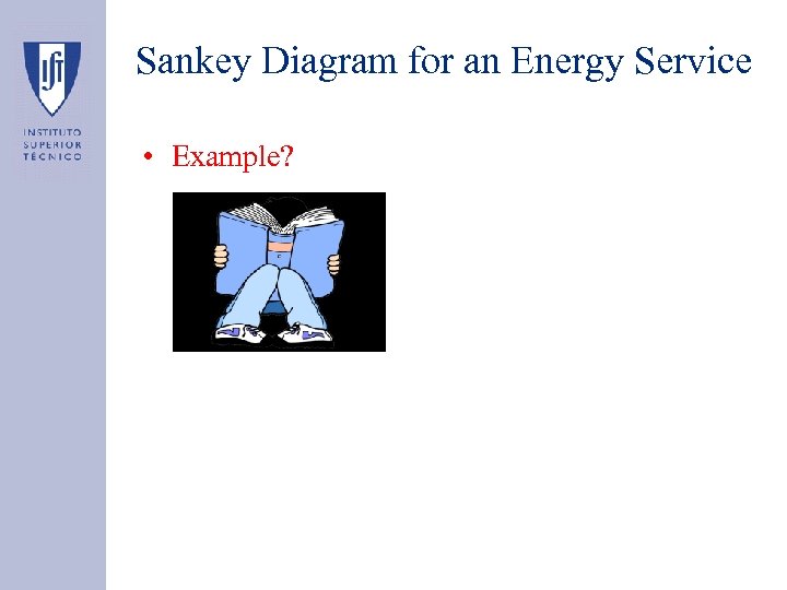 Sankey Diagram for an Energy Service • Example? 