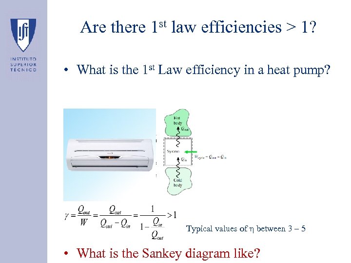 Are there 1 st law efficiencies > 1? • What is the 1 st