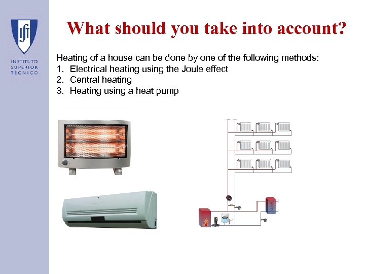 What should you take into account? Heating of a house can be done by
