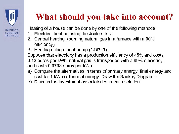 What should you take into account? Heating of a house can be done by