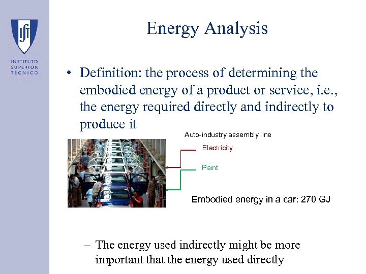 Energy Analysis • Definition: the process of determining the embodied energy of a product