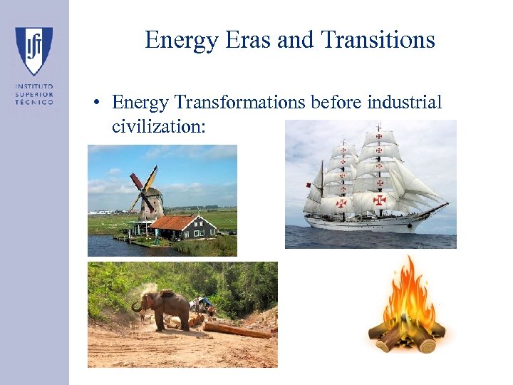 Energy Eras and Transitions • Energy Transformations before industrial civilization: 