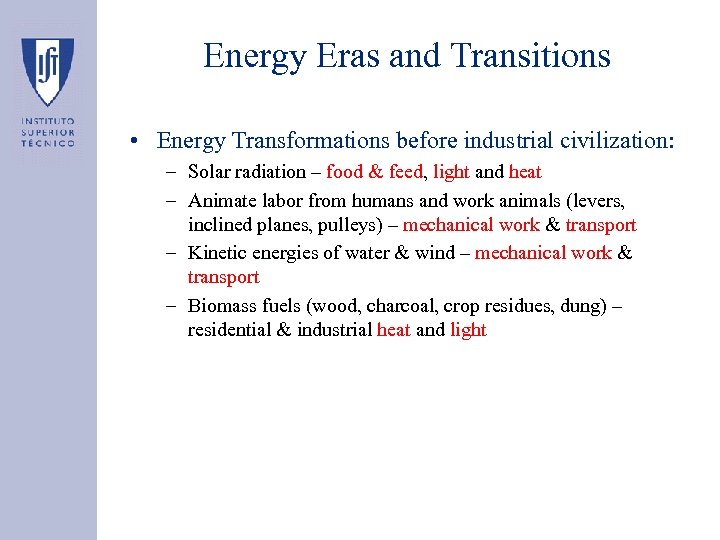 Energy Eras and Transitions • Energy Transformations before industrial civilization: – Solar radiation –