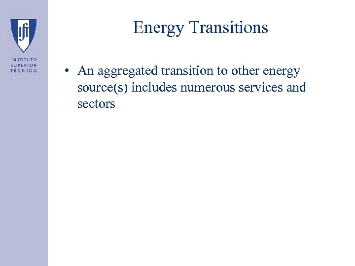 Energy Transitions • An aggregated transition to other energy source(s) includes numerous services and