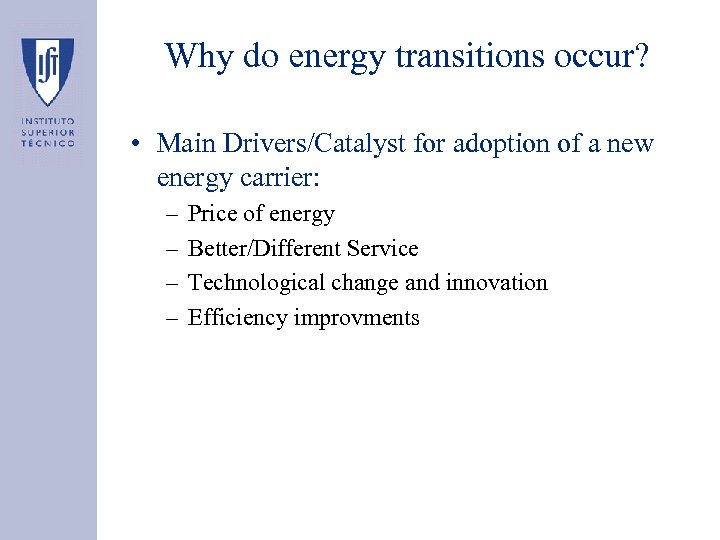 Why do energy transitions occur? • Main Drivers/Catalyst for adoption of a new energy