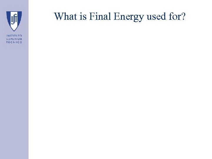 What is Final Energy used for? 