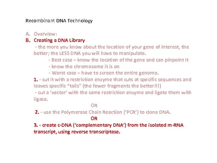 Recombinant DNA Technology A. Overview: B. Creating a DNA Library - the more you