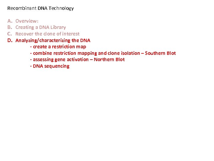 Recombinant DNA Technology A. B. C. D. Overview: Creating a DNA Library Recover the