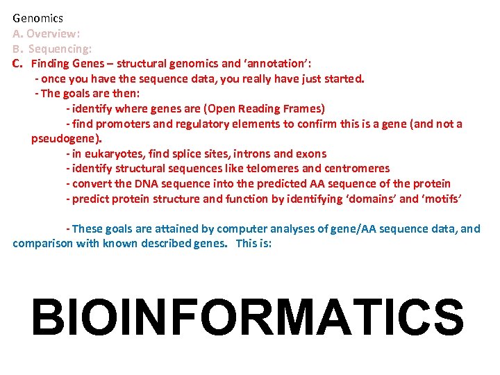 Genomics A. Overview: B. Sequencing: C. Finding Genes – structural genomics and ‘annotation’: -