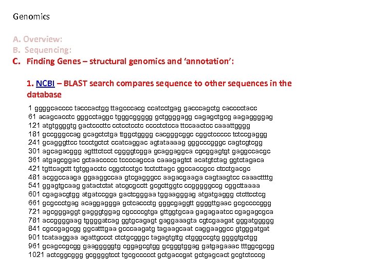 Genomics A. Overview: B. Sequencing: C. Finding Genes – structural genomics and ‘annotation’: 1.