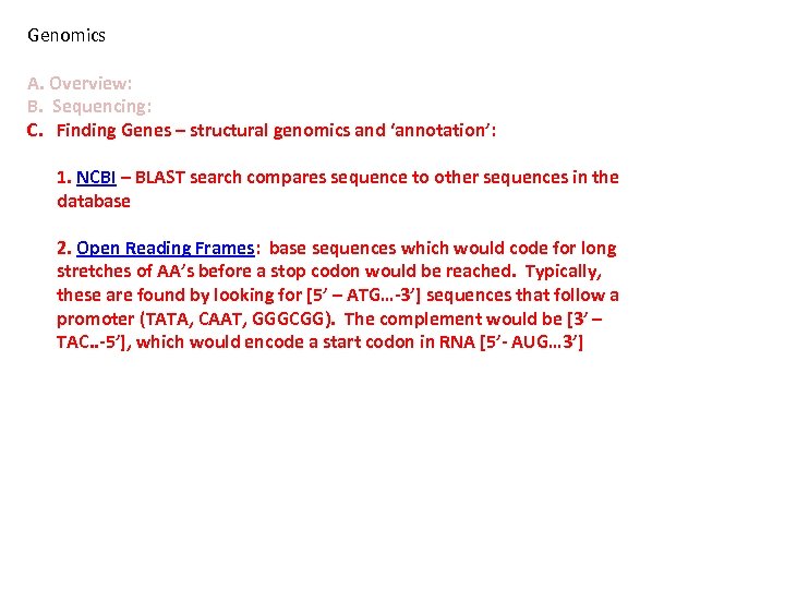 Genomics A. Overview: B. Sequencing: C. Finding Genes – structural genomics and ‘annotation’: 1.