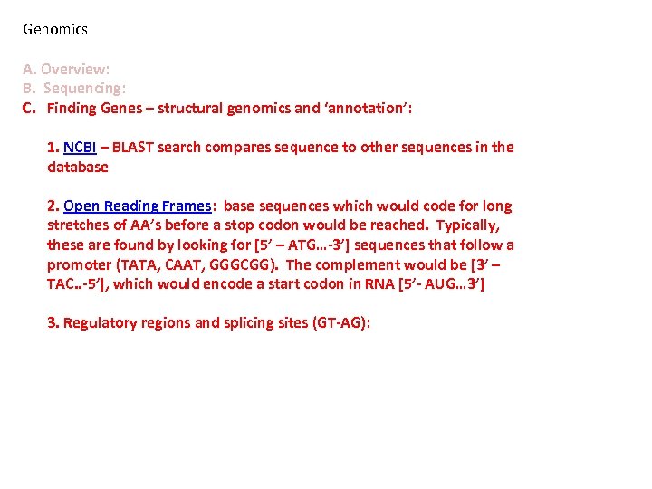 Genomics A. Overview: B. Sequencing: C. Finding Genes – structural genomics and ‘annotation’: 1.