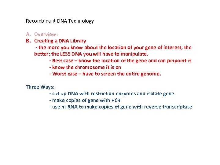 Recombinant DNA Technology A. Overview: B. Creating a DNA Library - the more you