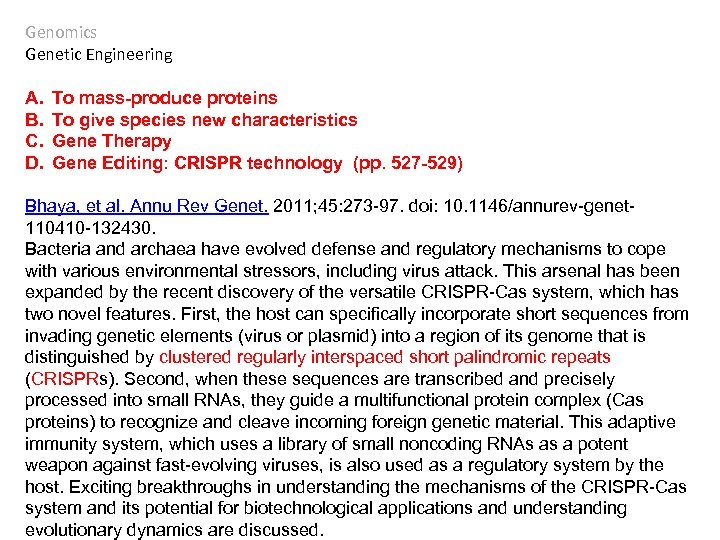 Genomics Genetic Engineering A. B. C. D. To mass-produce proteins To give species new