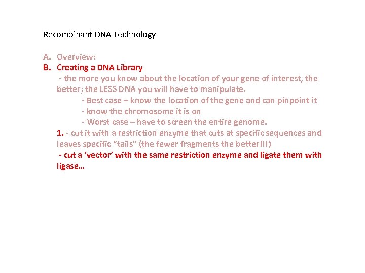 Recombinant DNA Technology A. Overview: B. Creating a DNA Library - the more you