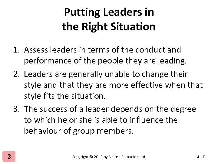 Putting Leaders in the Right Situation 1. Assess leaders in terms of the conduct
