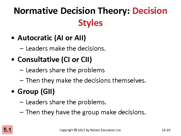 Normative Decision Theory: Decision Styles • Autocratic (AI or AII) – Leaders make the