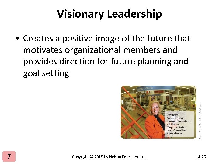 Visionary Leadership • Creates a positive image of the future that motivates organizational members