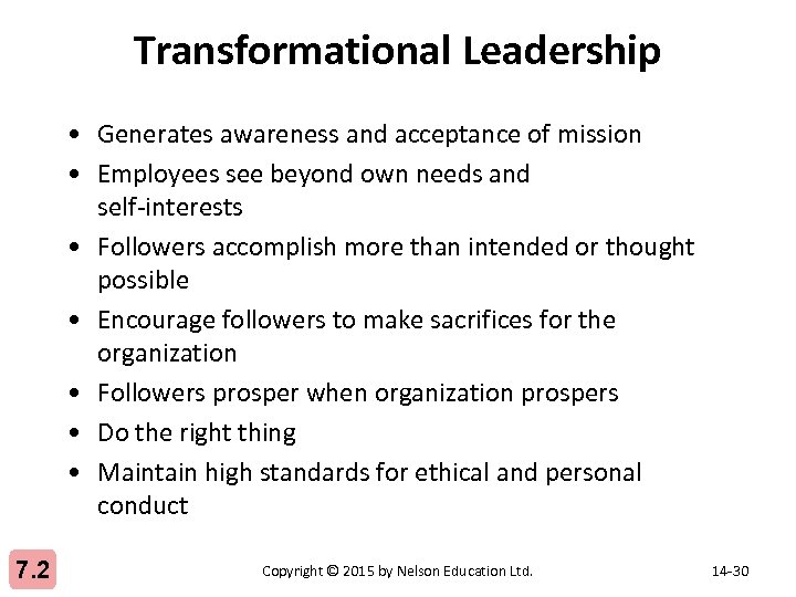 Transformational Leadership • Generates awareness and acceptance of mission • Employees see beyond own