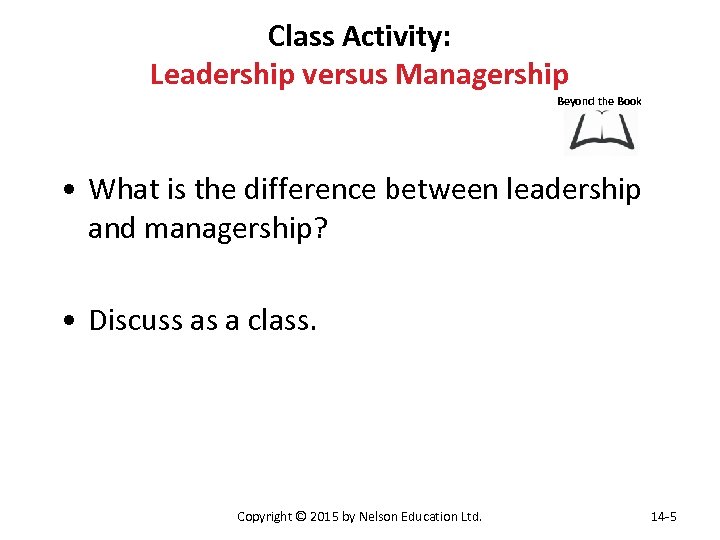 Class Activity: Leadership versus Managership Beyond the Book • What is the difference between