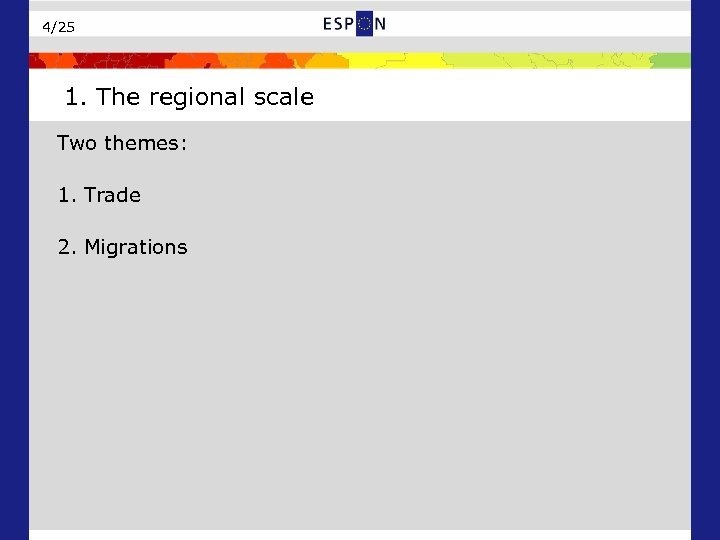 4/25 1. The regional scale Two themes: 1. Trade 2. Migrations 