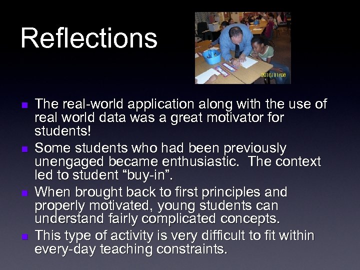 Reflections n n The real-world application along with the use of real world data